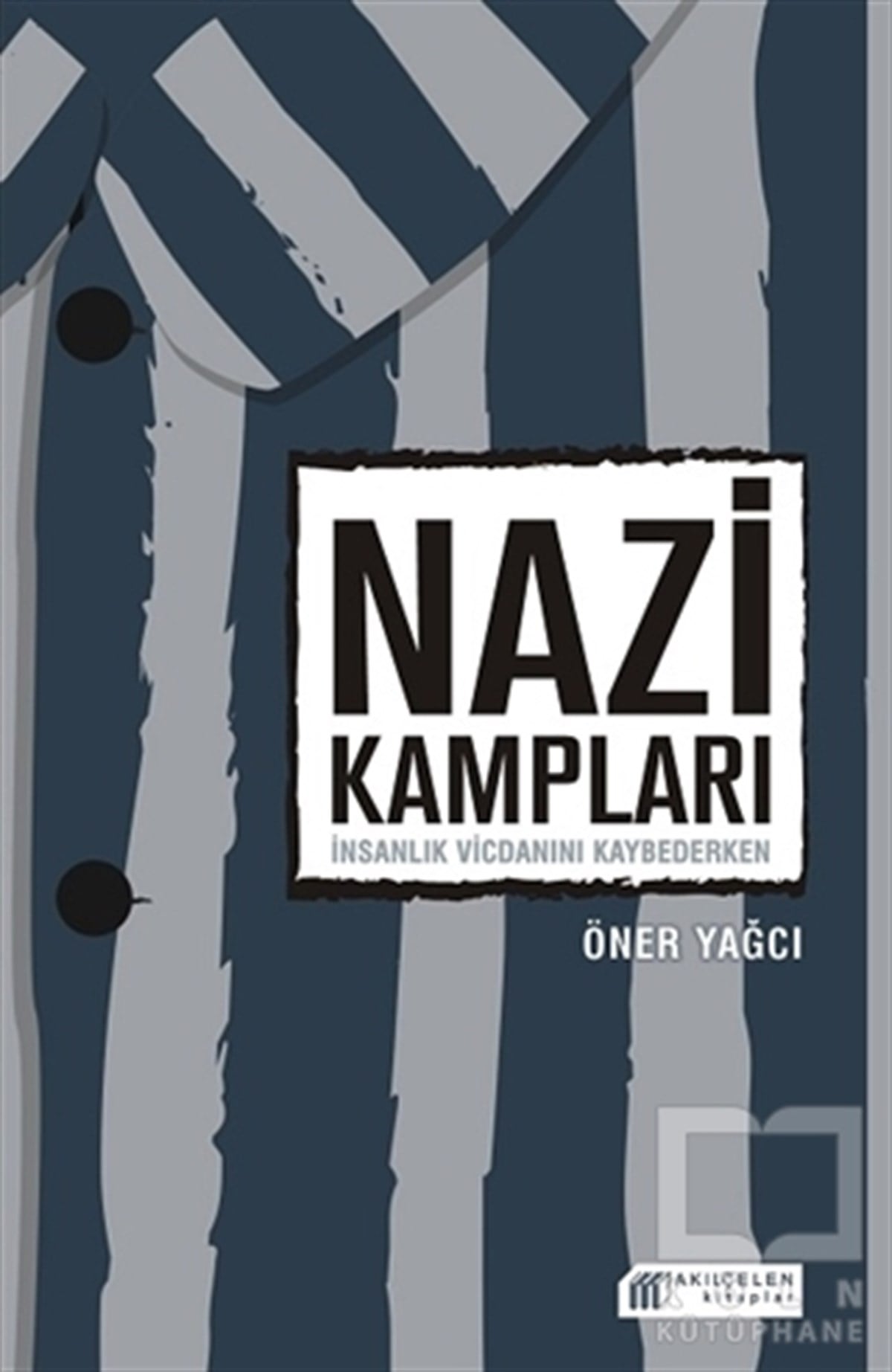 Öner YağcıAraştırma - İncelemeNazi Kampları