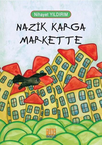 Nihayet YıldırımOkul Öncesi Masal KitaplarıNazik Karga Markette
