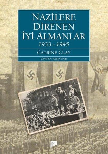 Catrine ClayDünya TarihiNazilere Direnen İyi Almanlar 1933-1945
