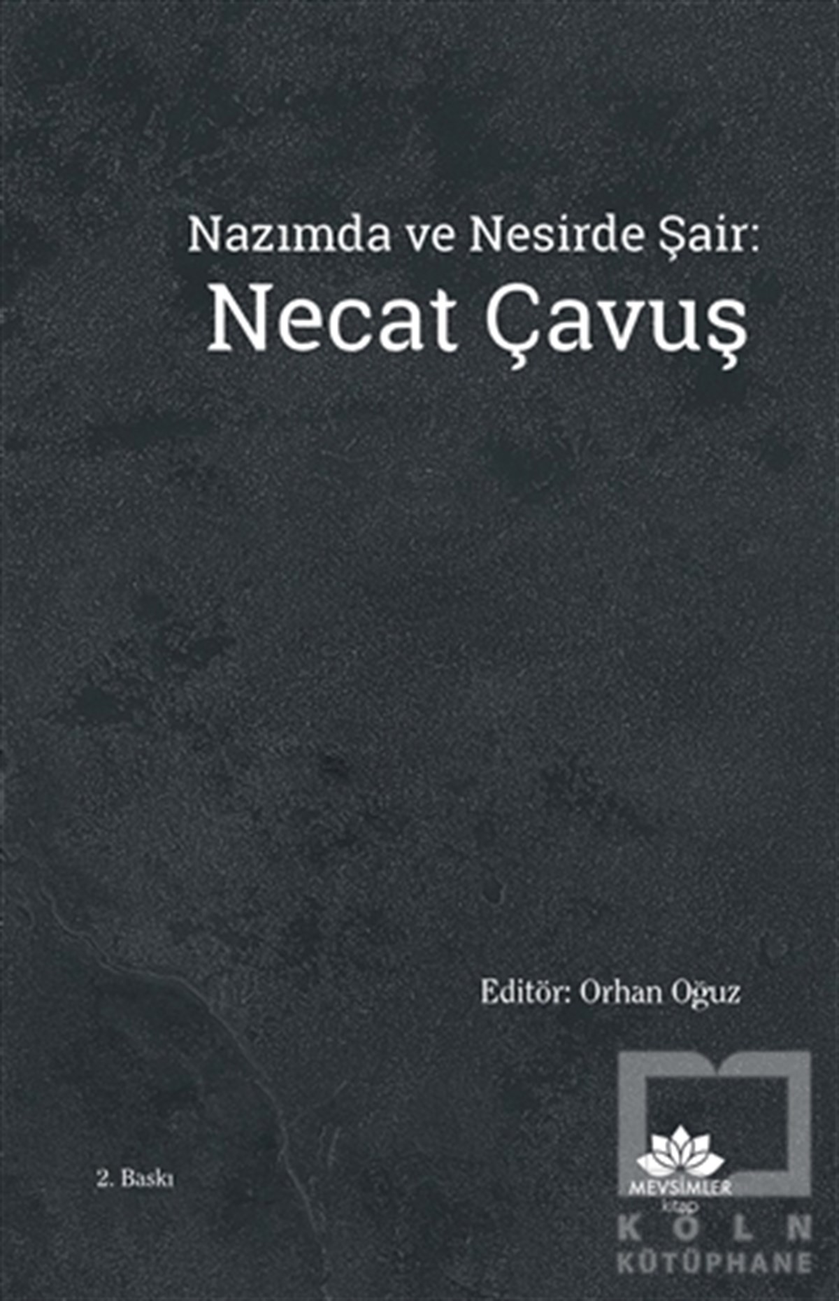 Orhan OğuzAraştırma-İnceleme-ReferansNazımda ve Nesirde Şair: Necat Çavuş