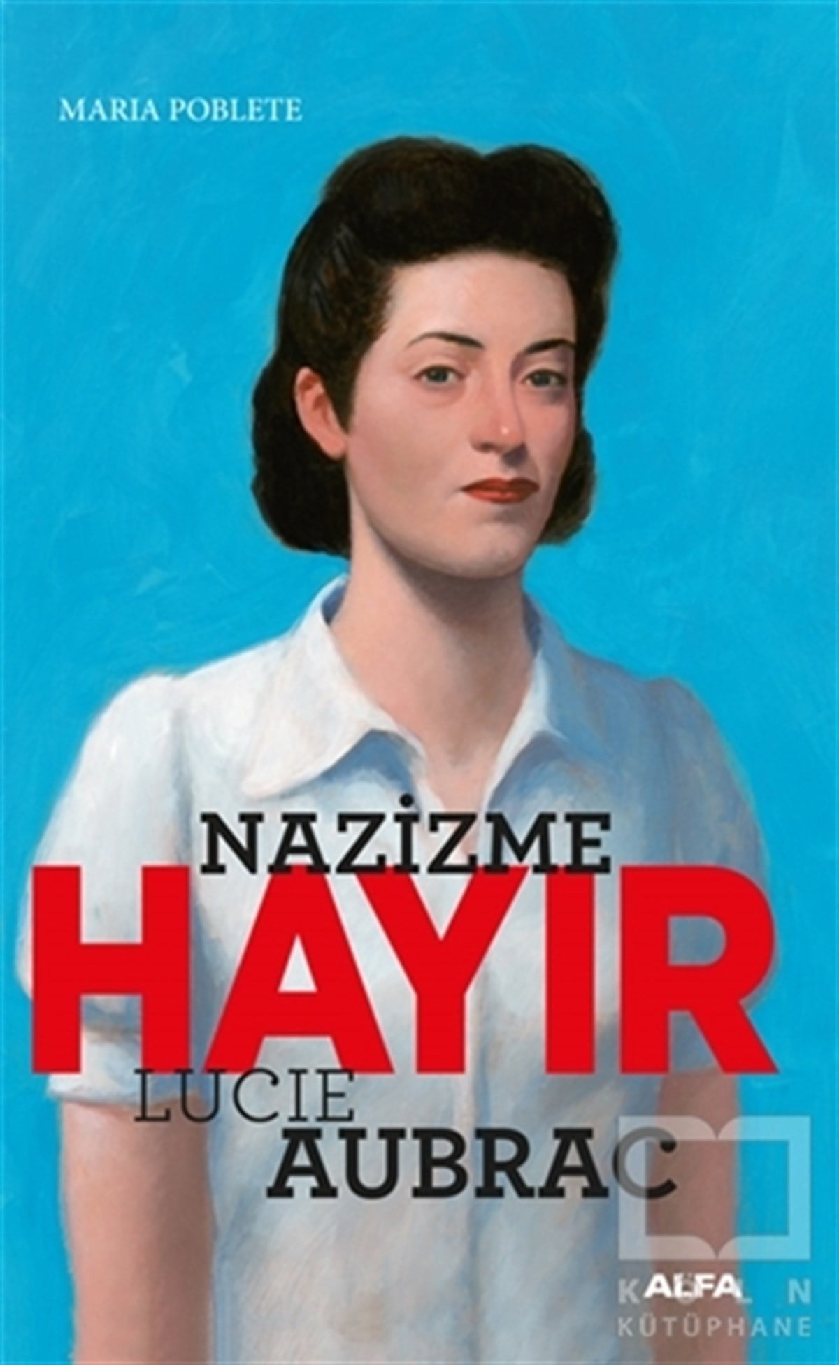 Maria PobleteGüncelNazizme Hayır - Lucie Aubrac