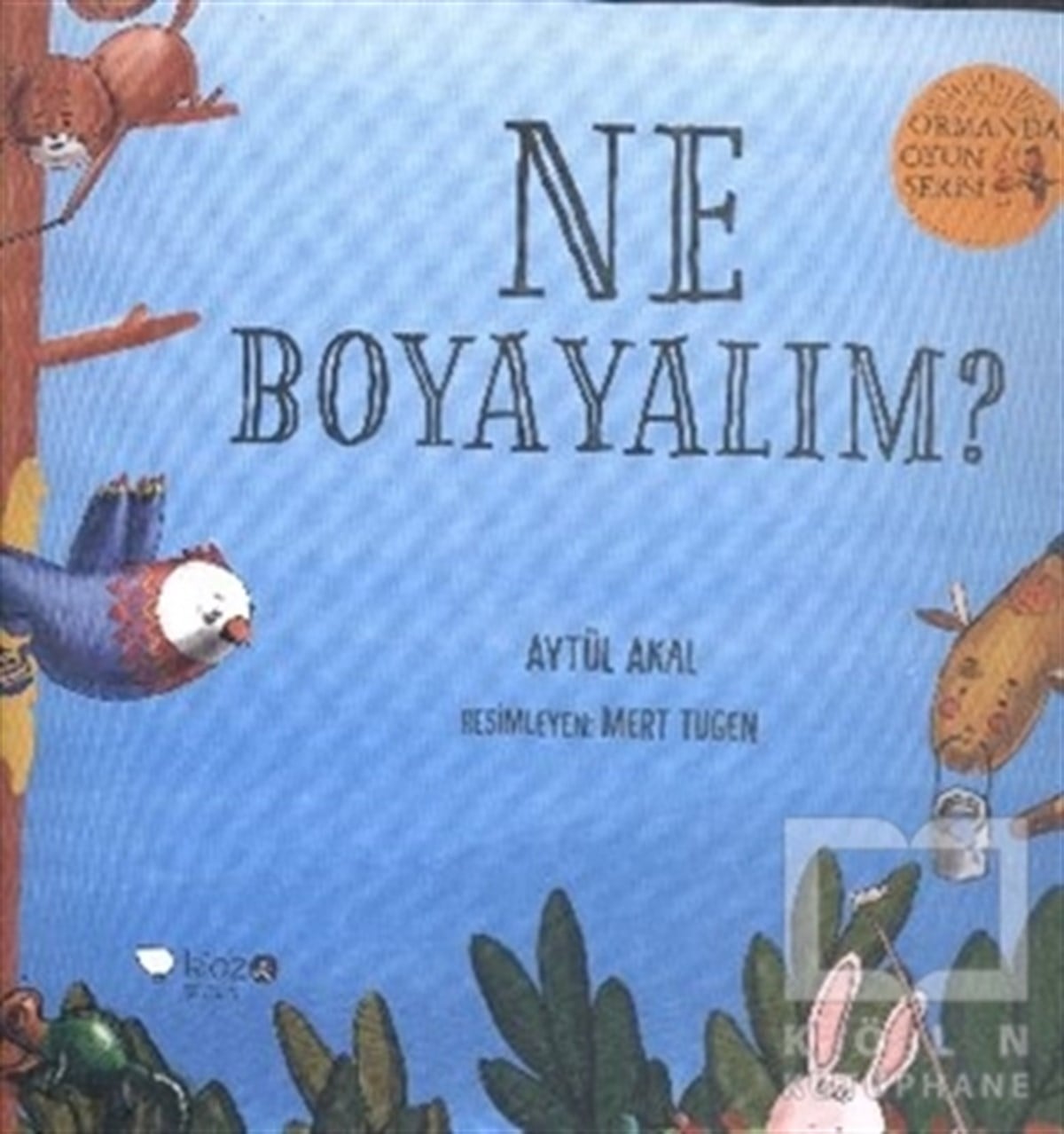 Aytül AkalHikayelerNe Boyayalım? - Ormanda Oyun Serisi 2