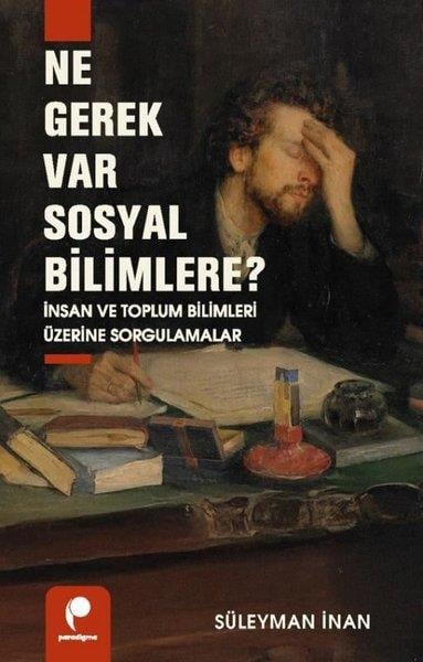 Süleyman İnanSosyoloji KitaplarıNe Gerek Var Sosyal Bilimlere? İnsan ve Toplum Bilimleri Üzerine Sorgulamalar