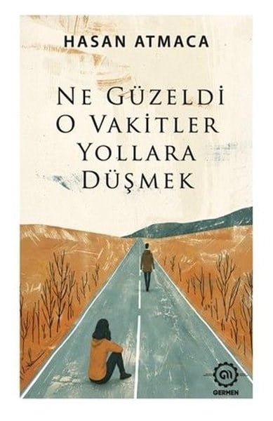 Hasan AtmacaTürk RomaniNe Güzeldi O Vakitler Yollara Düşmek