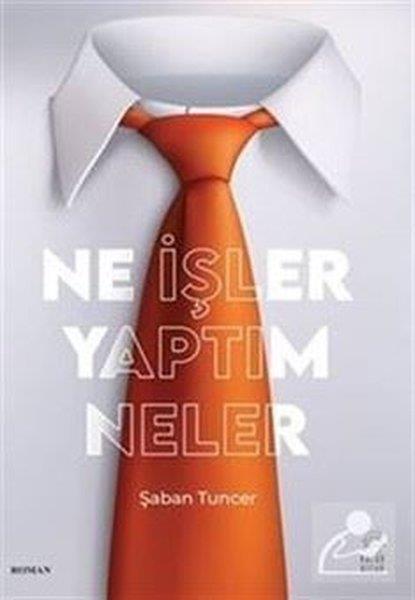 Şaban TuncerTürkiye RomanNe İşler Yaptım Neler