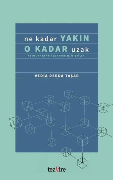 Vedia Derda TaşarSosyoloji KitaplarıNe Kadar Yakın O Kadar Uzak - Network Kentinde Yakınlık İlişkileri