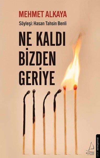 Mehmet AlkayaSöyleşiNe Kaldı Bizden Geriye