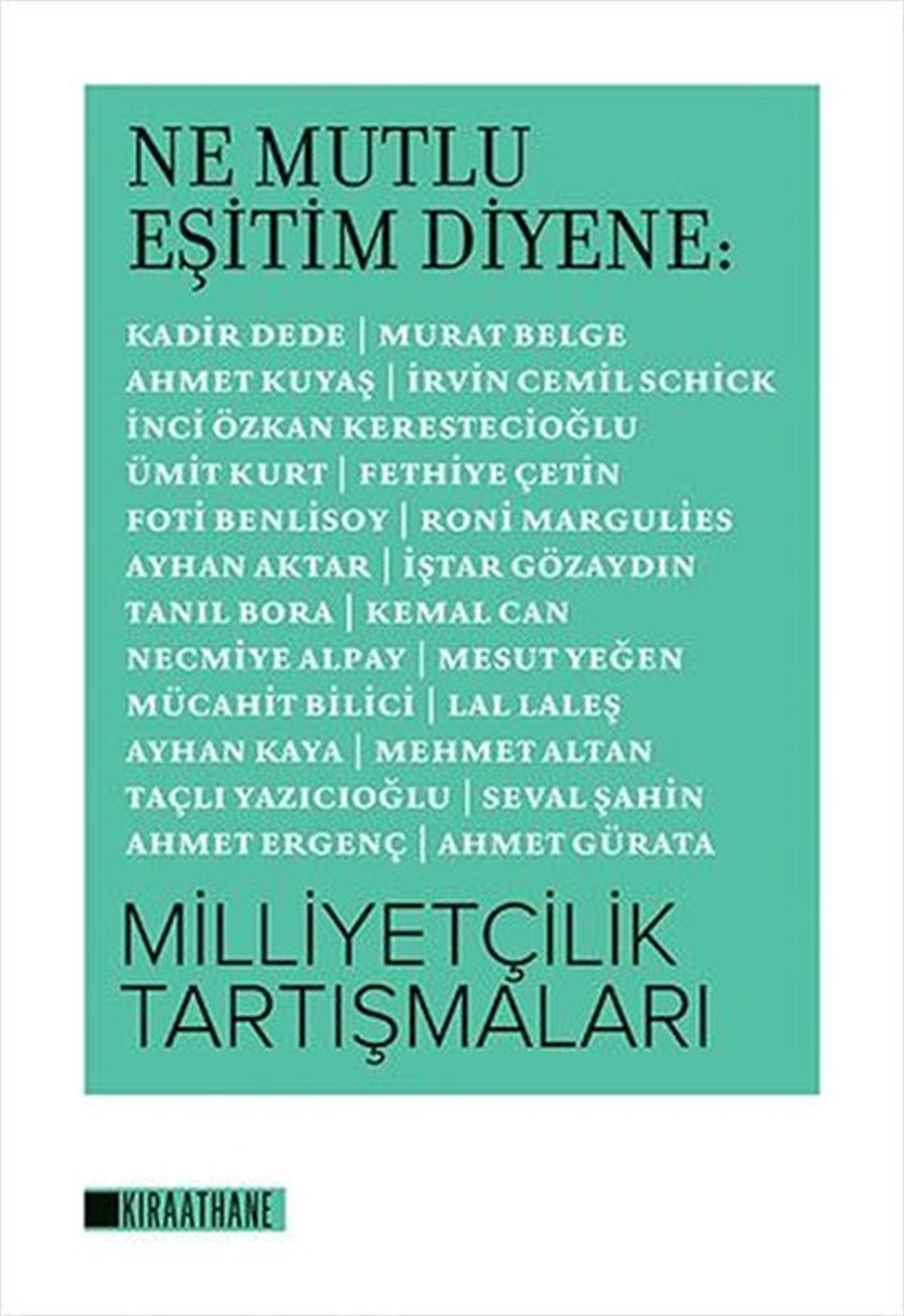 KolektifTürkiye Siyaseti ve Politikası KitaplarıNe Mutlu Eşitim Diyene: Milliyetçilik Tartışmaları