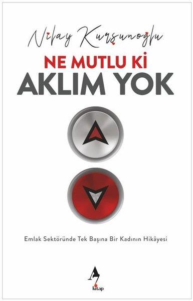 Nilay KurşunoğluKişisel Gelişim KitaplarıNe Mutlu ki Aklım Yok