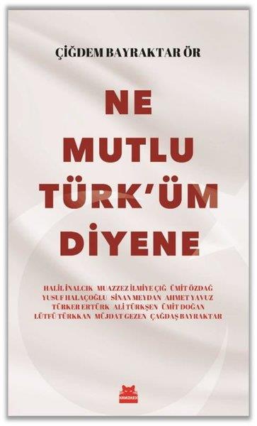 Çiğdem Bayraktar ÖrMustafa Kemal Atatürk KitaplarıNe Mutlu Türk'üm Diyene