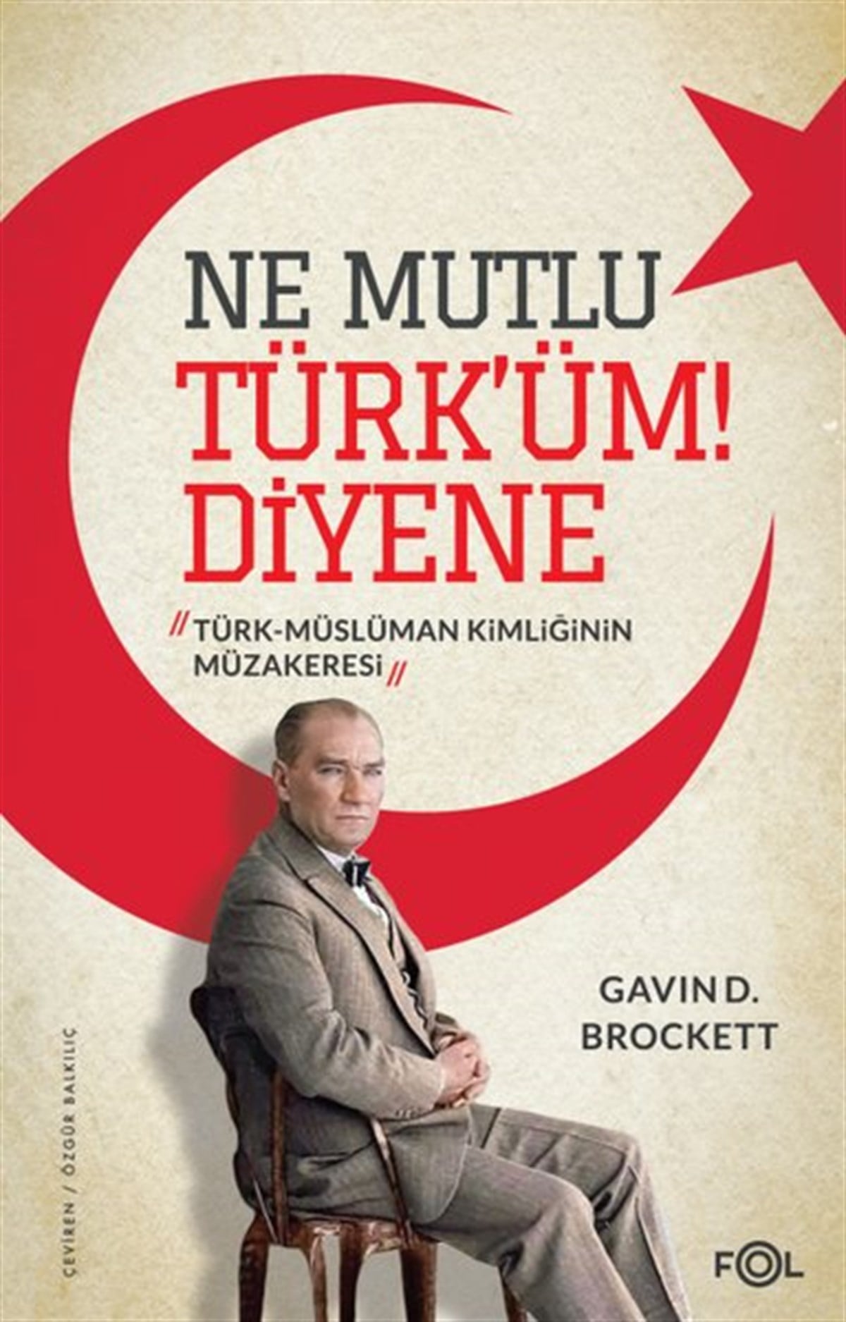 Gavin D. BrockettTürk Tarihi Araştırmaları KitaplarıNe Mutlu Türk'üm!Diyene - Türk Müslüman Kimliğinin Müzakeresi