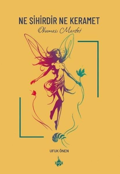 Ufuk ÖnenKişisel Gelişim KitaplarıNe Sihirdir Ne Keramet - Okuması Marifet