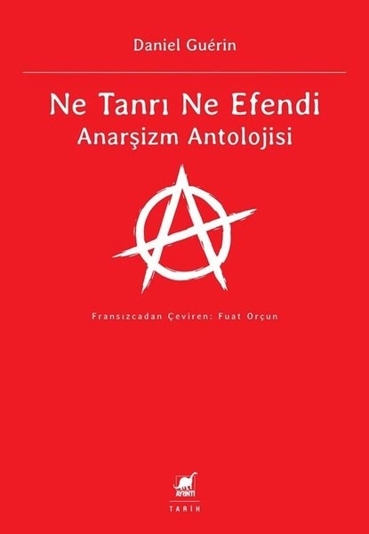 Daniel GuerinDünya TarihiNe Tanrı Ne Efendi - Anarşizm Antolojisi
