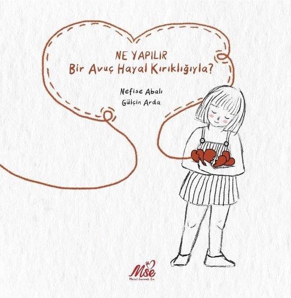 Nefise AbalıEgitim Etkinlik KitaplariNe Yapılır Bir Avuç Hayal Kırıklığıyla?