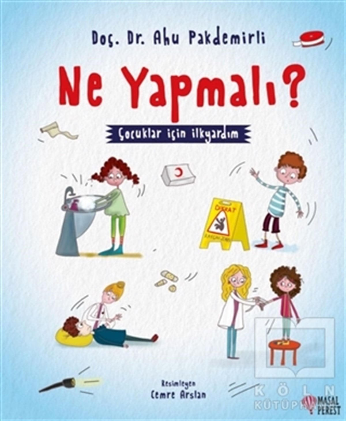 Ahu PakdemirliReferans Çocuk KitaplarıNe Yapmalı? - Çocuklar İçin İlkyardım