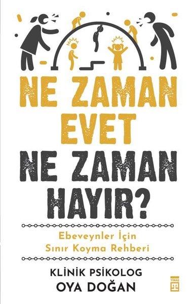 Oya DoğanÇocuk Gelisim KitaplariNe Zaman Evet Ne Zaman Hayır? Ebeveynler İçin Sınır Koyma Rehberi