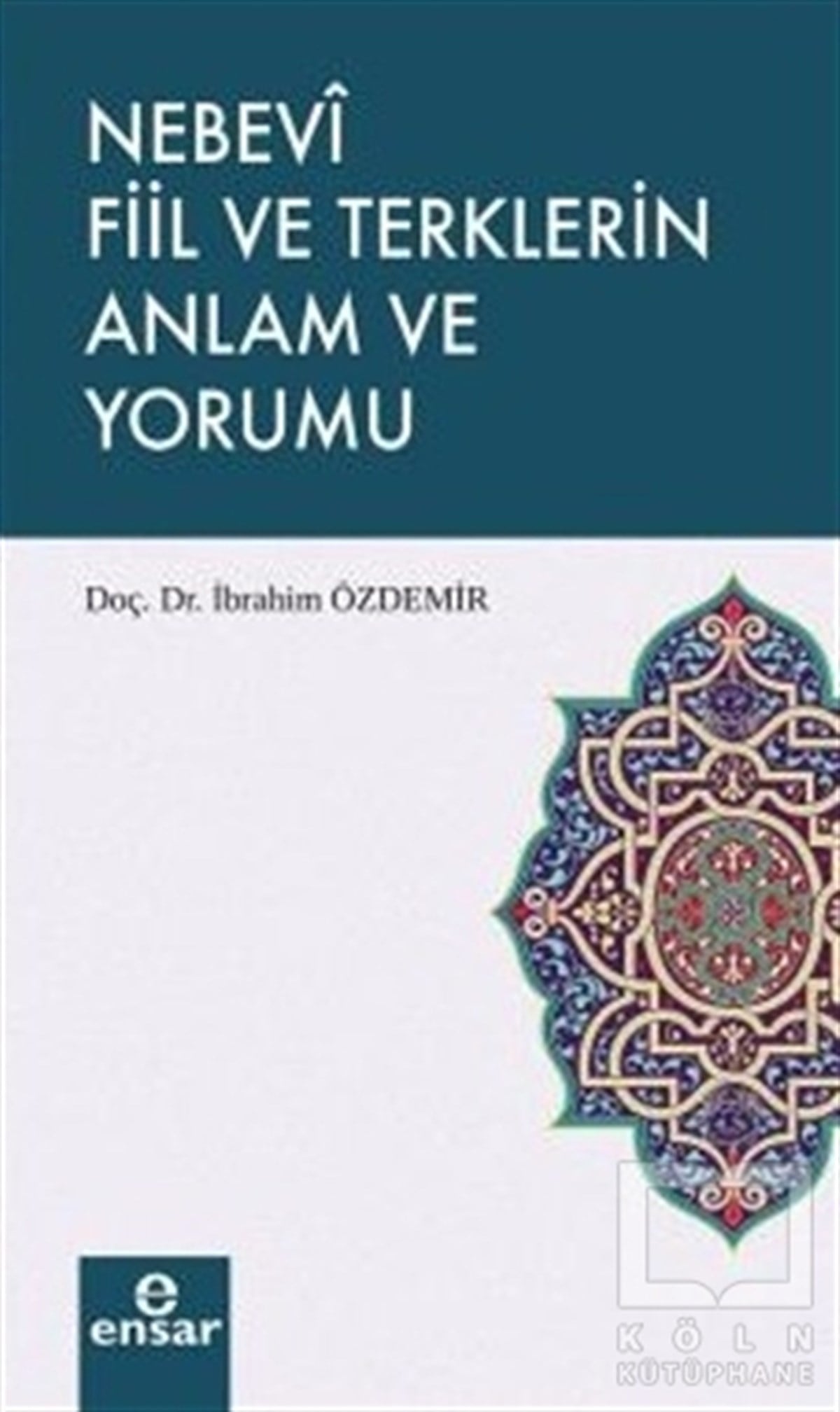 İbrahim ÖzdemirMeal-Tefsir-HadisNebevi Fiil ve Terklerin Anlam ve Yorumu