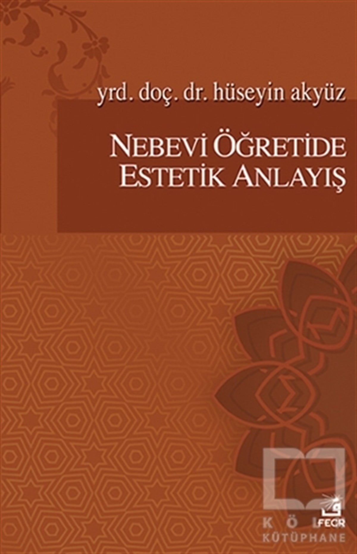 Hüseyin Akyüzİslam EğitimiNebevi Öğretide Estetik Anlayış