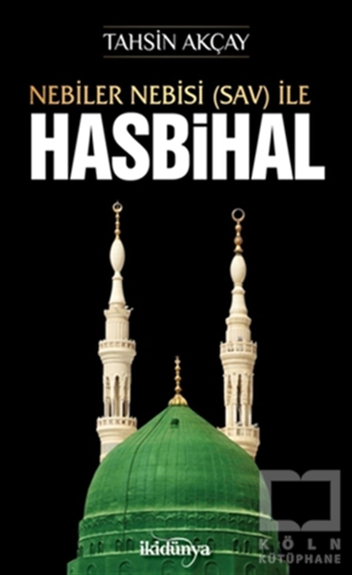 Tahsin Akçayİslam EğitimiNebiler Nebisi (Sav) İle Hasbihal