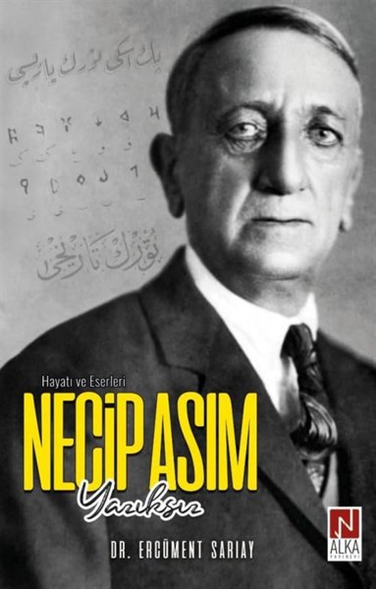 Ercüment SarıayTarihi Biyografi ve Otobiyografi KitaplarıNecip Asım Yazıksız - Hayatı ve Eserleri