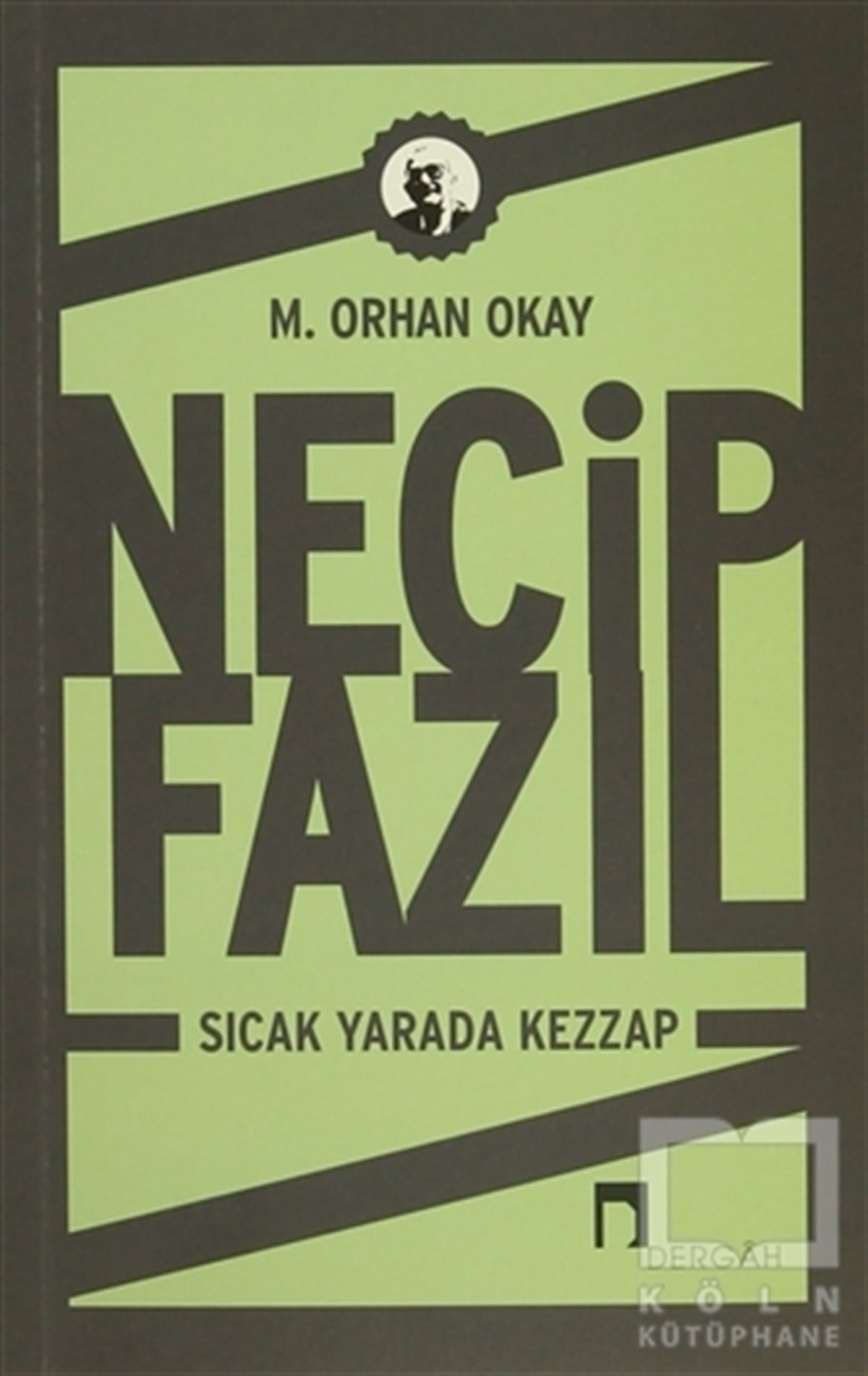 M. Orhan OkayAraştırma-İnceleme-ReferansNecip Fazıl - Sıcak Yarada Kezzap
