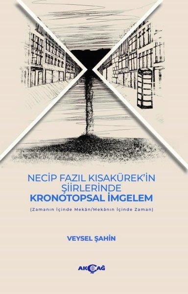 Veysel ŞahinEleştiri & Kuram & İnceleme KitaplarıNecip Fazıl Kısakürek'in Şiirlerinde Kronotopsal İmgelem