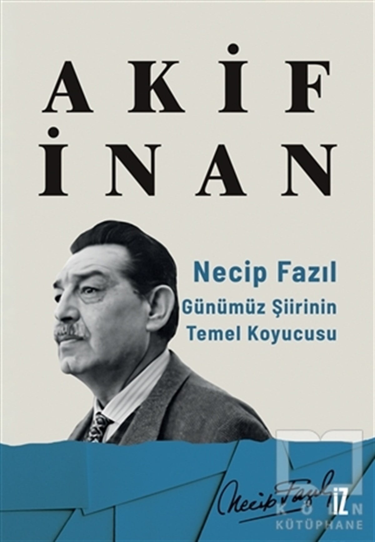 Akif İnanBiyografi & Otobiyografi KitaplarıNecip Fazıl