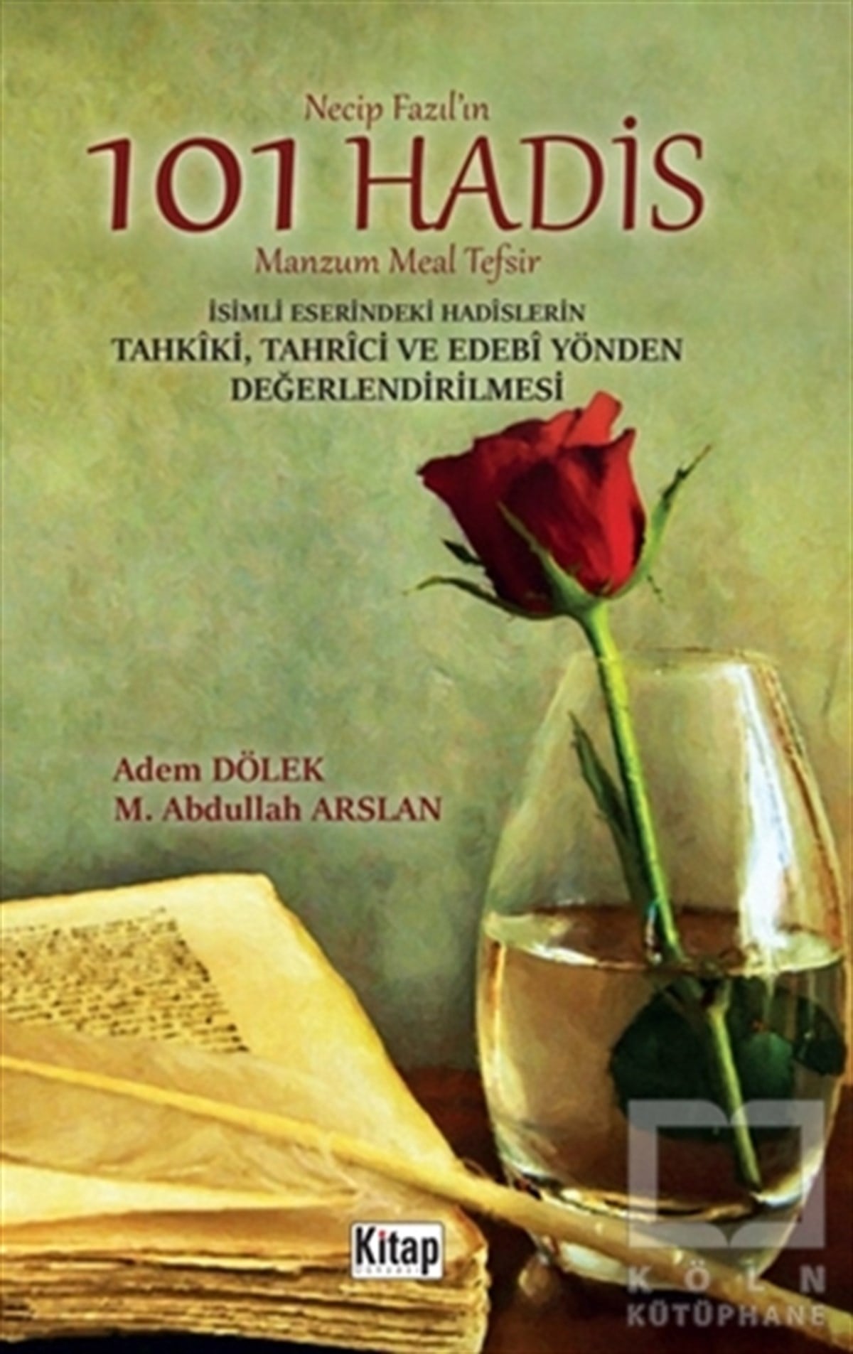 Adem DölekAraştırma-İnceleme-ReferansNecip Fazıl’ın 101 Hadis Manzum Meal Tefsir İsimli Eserindeki Hadislerin Tahkiki - Tahrici ve Edebi Yönden Değerlendirilmesi