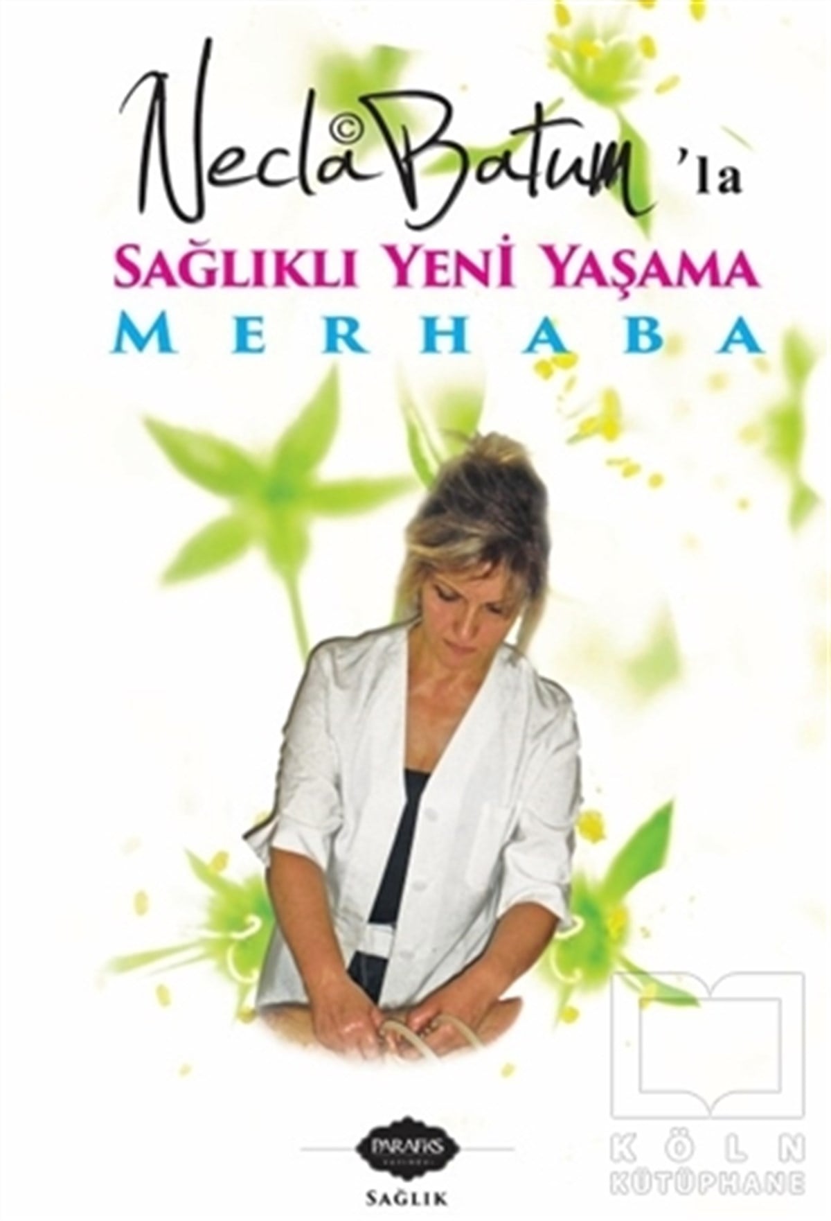 Necla BatumBeslenme ve DiyetNecla Batum'la Sağlıklı Yeni Yaşama Merhaba
