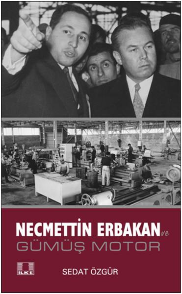 Sedat ÖzgürTürkiye Siyaseti ve Politikası KitaplarıNecmettin Erbakan ve Gümüş Motor