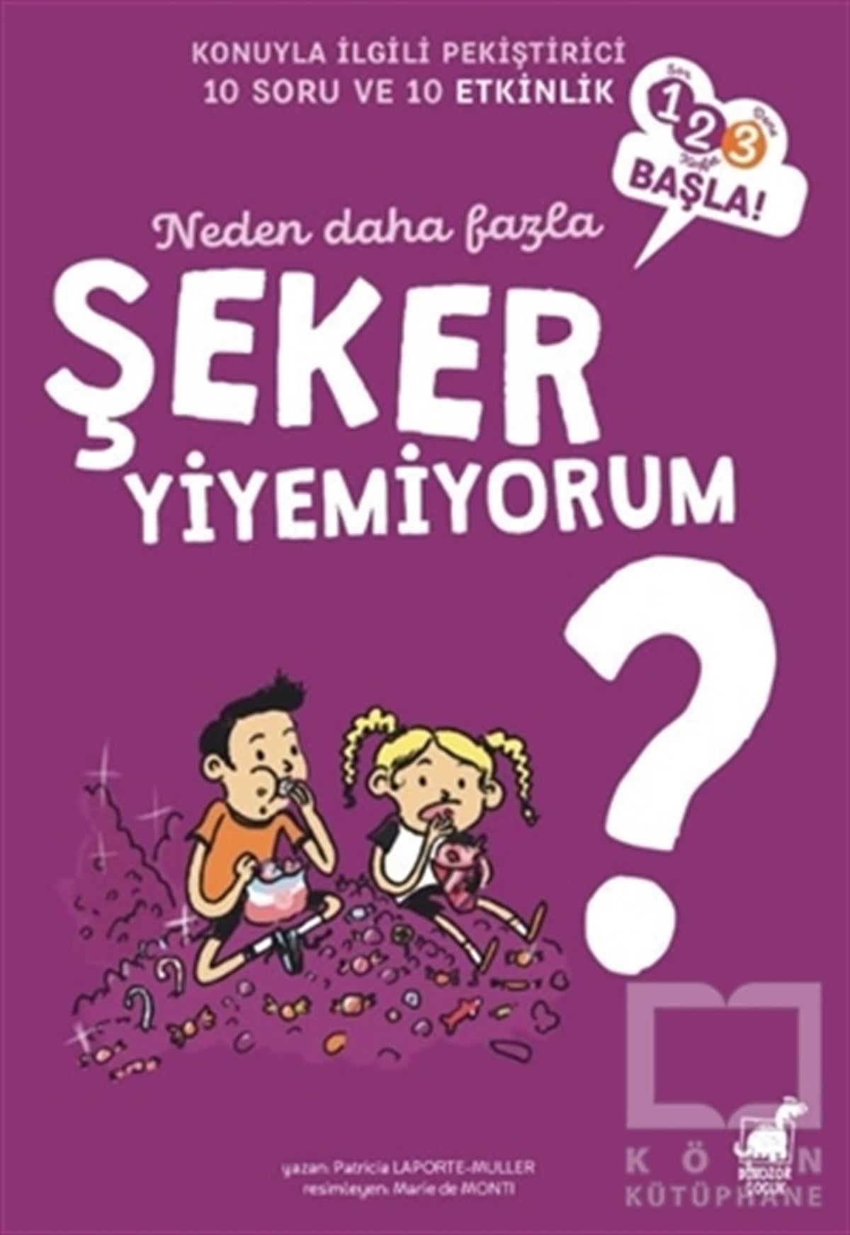 Patricia LaporteEtkinlik KitaplarıNeden Daha Fazla Şeker Yiyemiyorum?