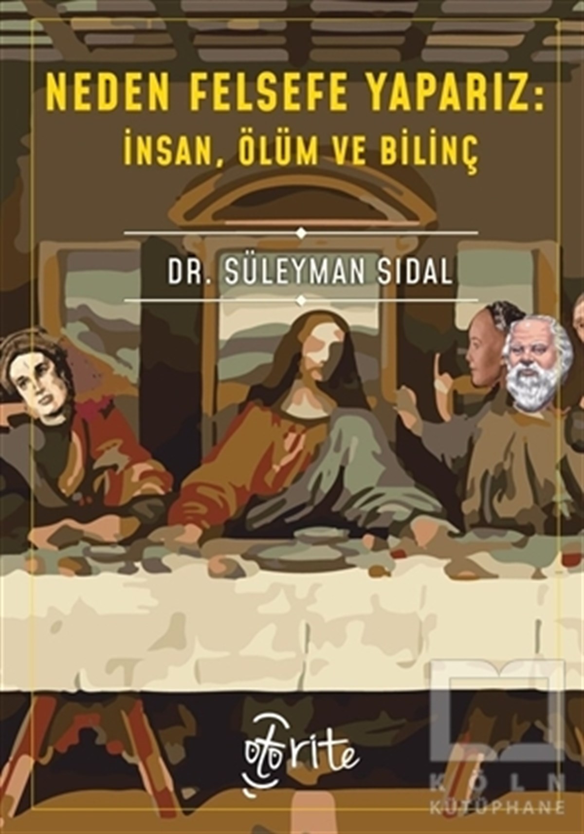 Süleyman SıdalGenel Felsefe KitaplarıNeden Felsefe Yaparız: İnsan, Ölüm ve Bilinç