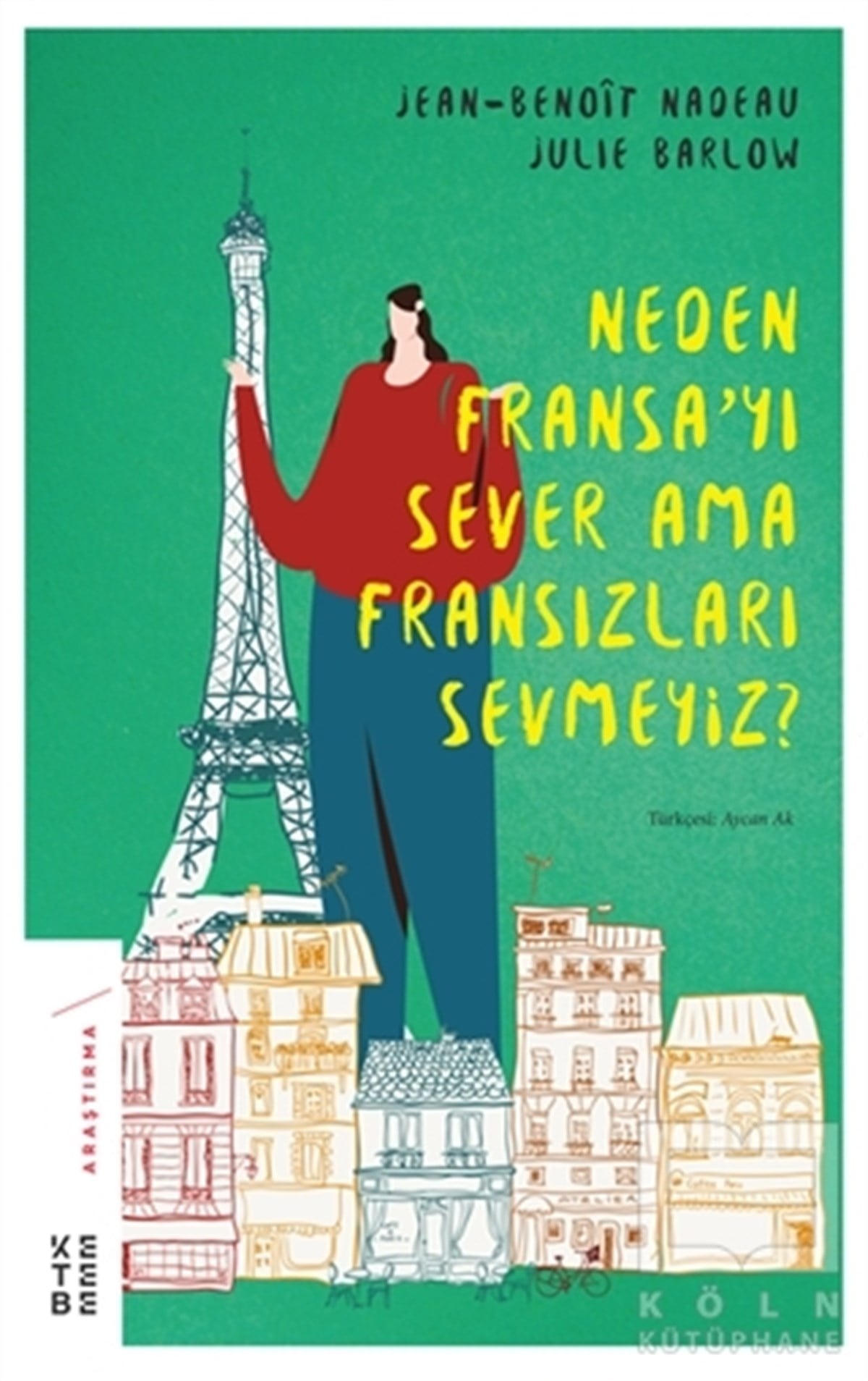 Jean NadeauAraştırma - İncelemeNeden Fransa'yı Sever Ama Fransızları Sevmeyiz?