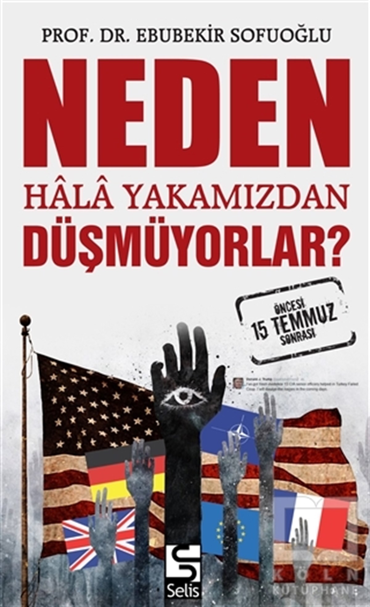 Ebubekir SofuoğluAraştırma - İncelemeNeden Hala Yakamızdan Düşmüyorlar?