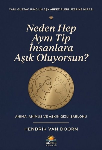 Hendrik Van DoornPsikoloji KitaplarıNeden Hep Aynı Tip İnsanlara Aşık Oluyorsun? Anima Animus ve Aşkın Gizli Şablonu