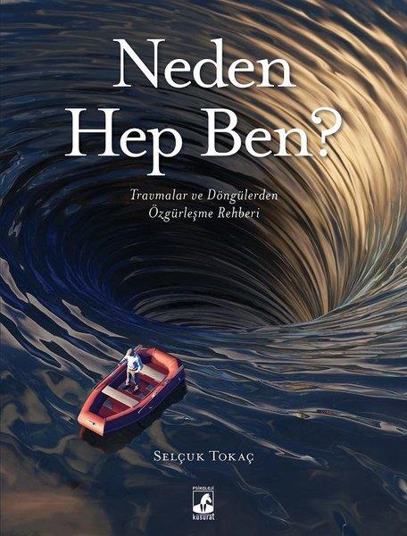 Selçuk TokaçPsikoloji KitaplarıNeden Hep Ben? Travmalar ve Döngülerden Özgürleşme Rehberi