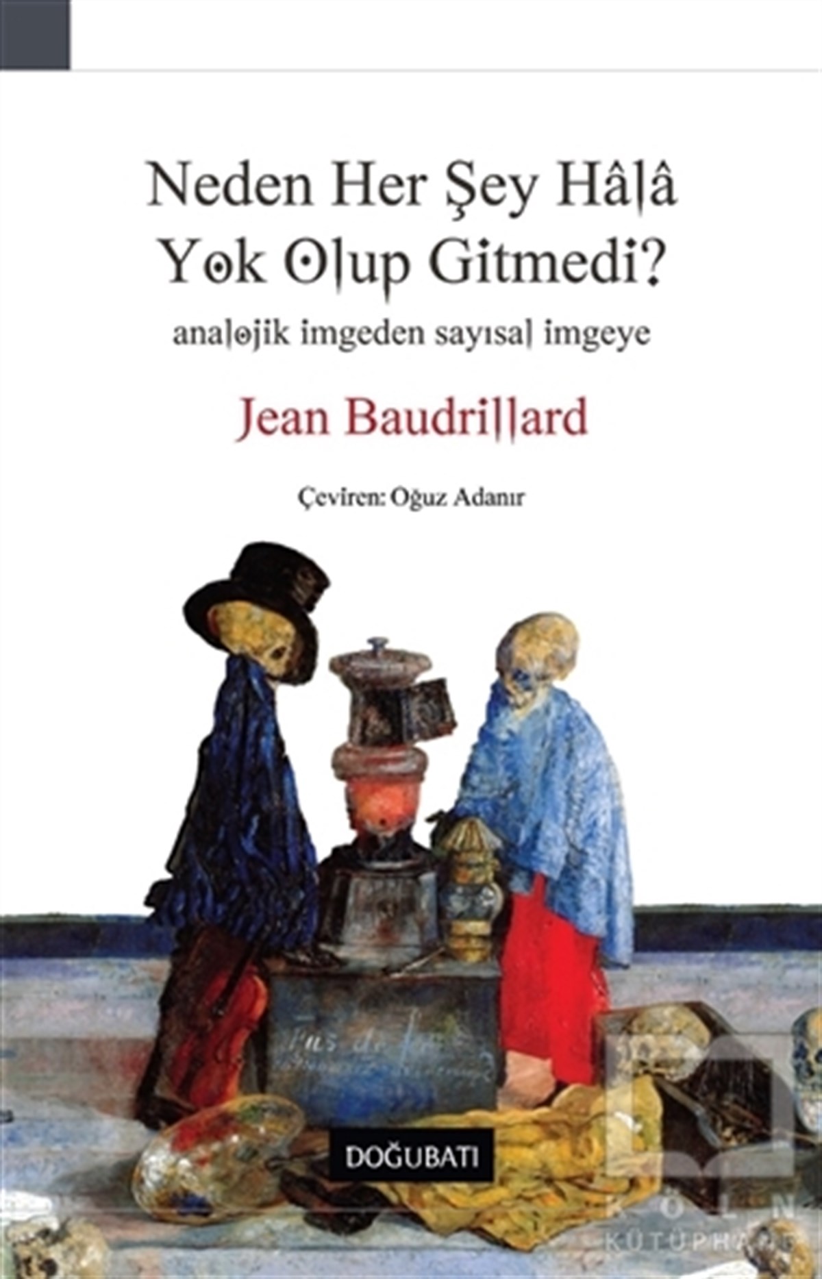 Jean BaudrillardGenel Sosyoloji KitaplarıNeden Her Şey Hala Yok Olup Gitmedi?