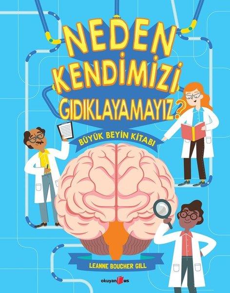 Leanne Boucher GillÇocuk Bilim KitaplarıNeden Kendimizi Gıdıklayamayız? Büyük Beyin Kitabı