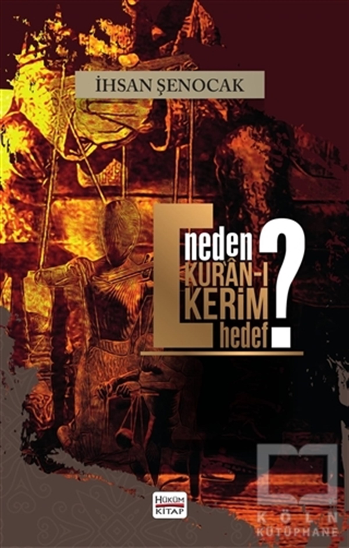İhsan Şenocakİslam ve Günümüz İslam DüşüncesiNeden Kur’an-ı Kerim Hedef