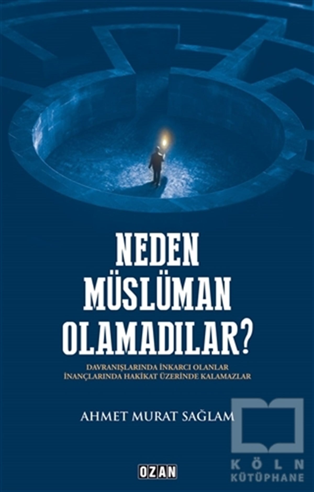Ahmet Murat SağlamTasavvuf - Mezhepler - TarikatlarNeden Müslüman Olamadılar?
