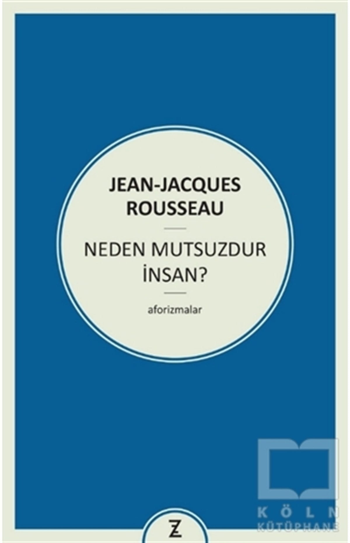Jean-Jacques RousseauDüşünce KitaplarıNeden Mutsuzdur İnsan?
