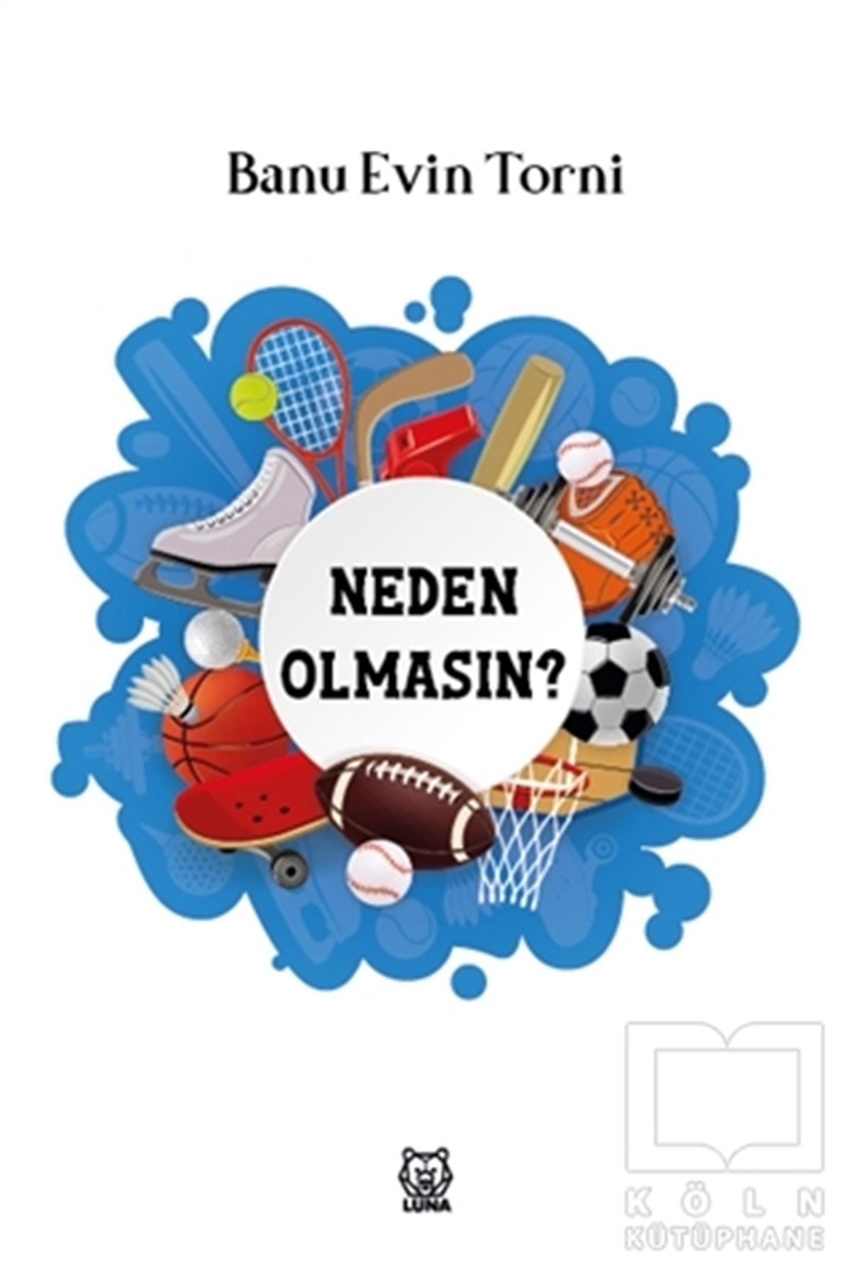 Banu Evin TorniKişisel Gelişim KitaplarıNeden Olmasın?