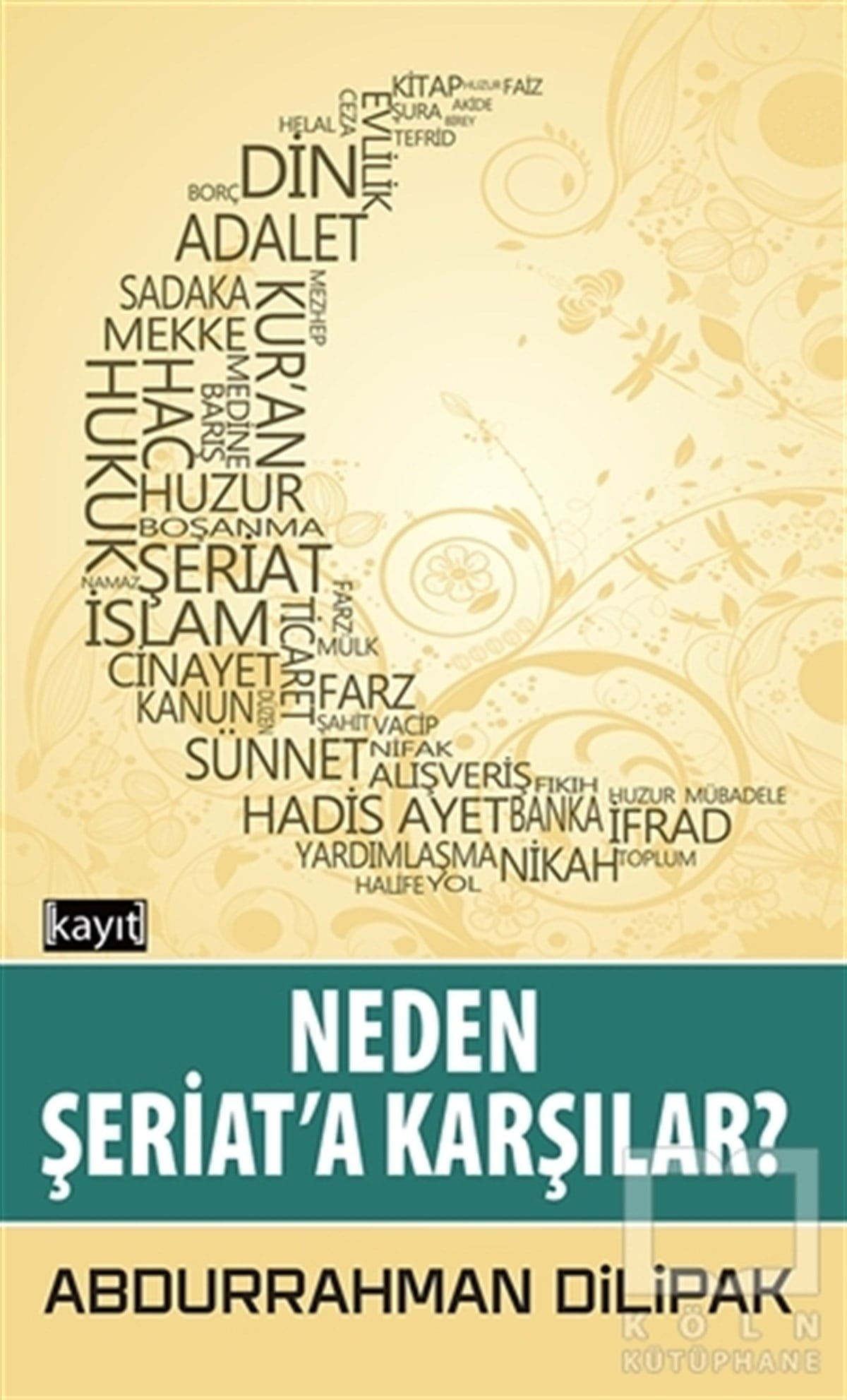 Abdurrahman Dilipakİslami Araştırma ve İnceleme KitaplarıNeden Şeriat'a Karşılar?