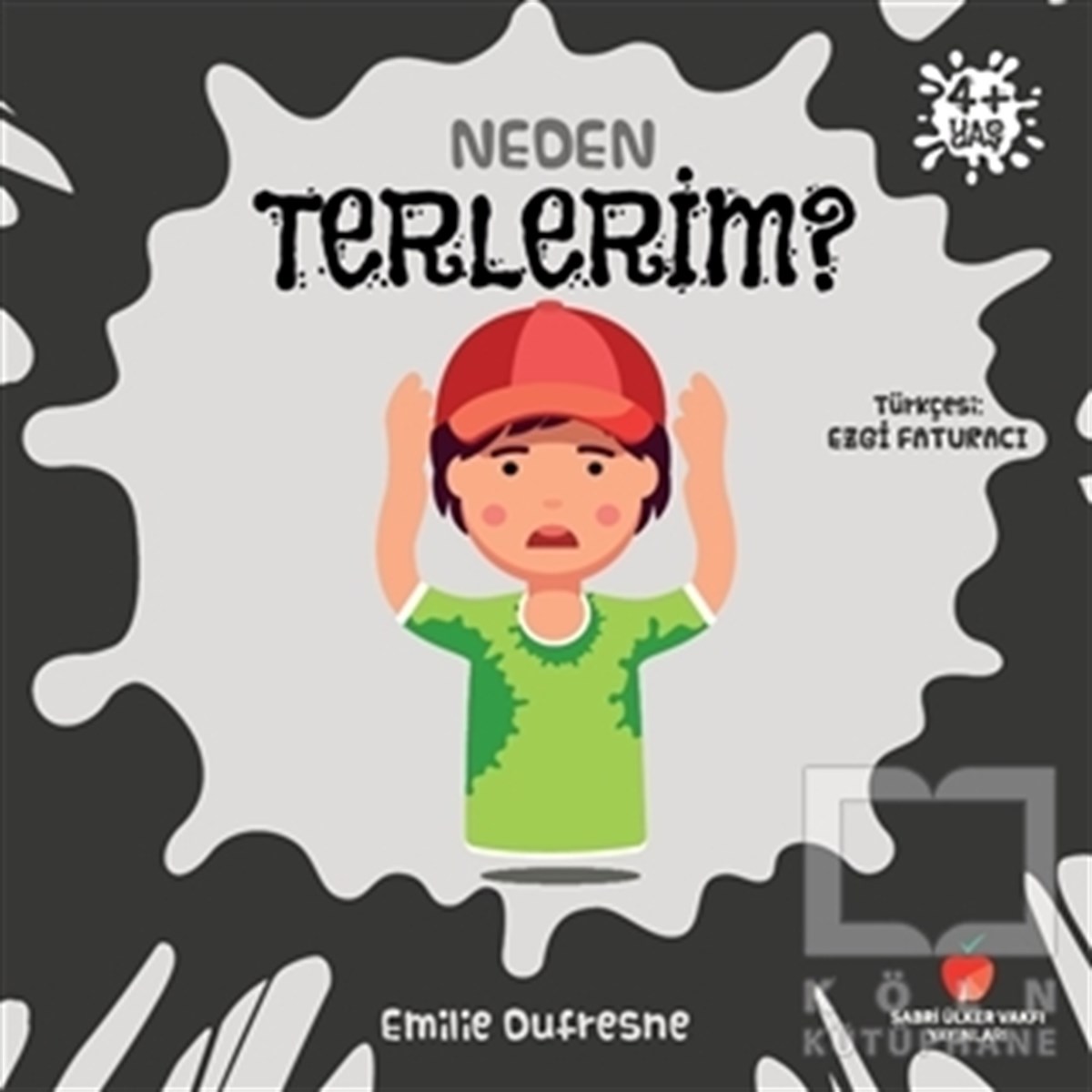 Emilie DufresneReferans Çocuk KitaplarıNeden Terlerim?
