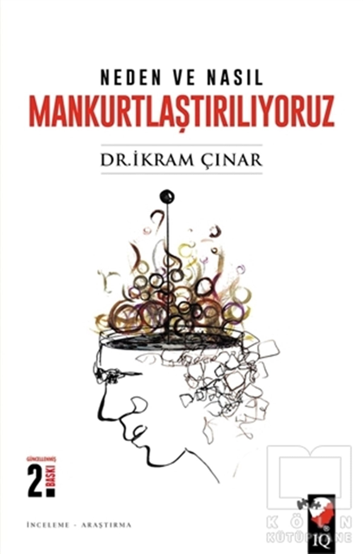 İkram ÇınarBaşvuru KitaplarıNeden ve Nasıl Mankurtlaştırılıyoruz?