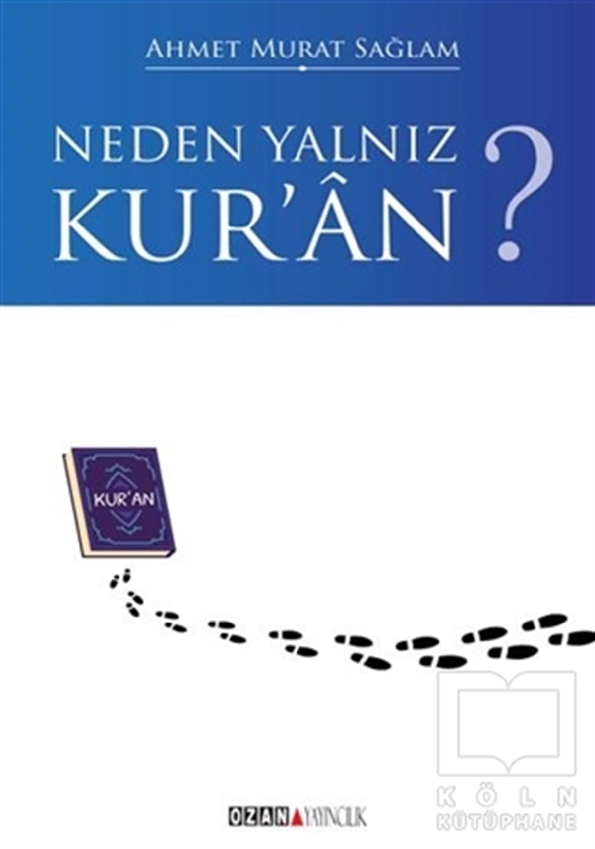 Ahmet Murat SağlamDiğerNeden Yalnız Kur'an?