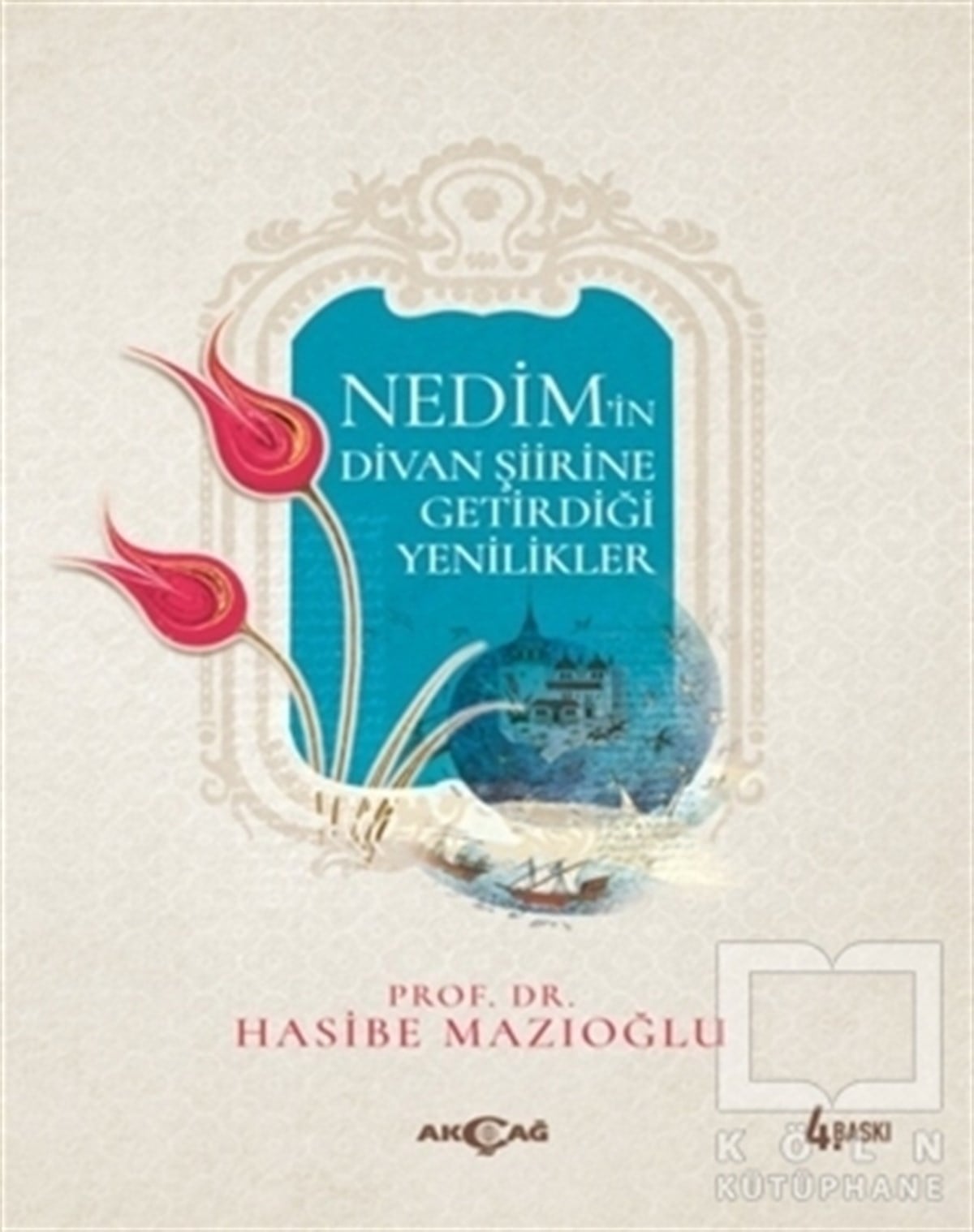 Hasibe MazıoğluAraştırma-İnceleme-ReferansNedim’in Divan Şiirine Getirdiği Yenilikler