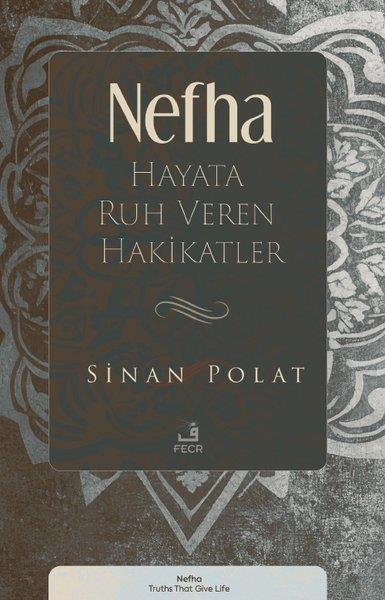 Sinan Polatİslami KitaplarNefha - Hayata Ruh Veren Hakikatler