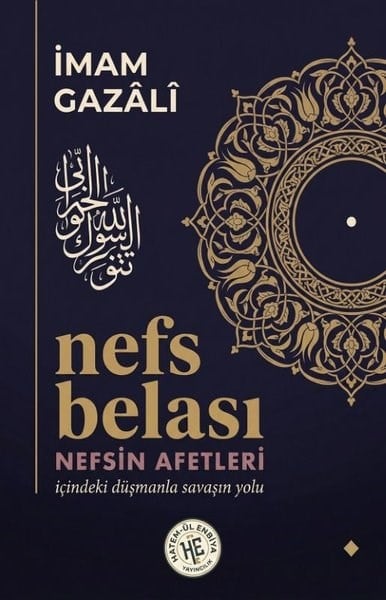 İmam GazaliFelsefe BilimiNefs Belası - Nefsin Afetleri - İçindeki Düşmanla Savaşın Yolu