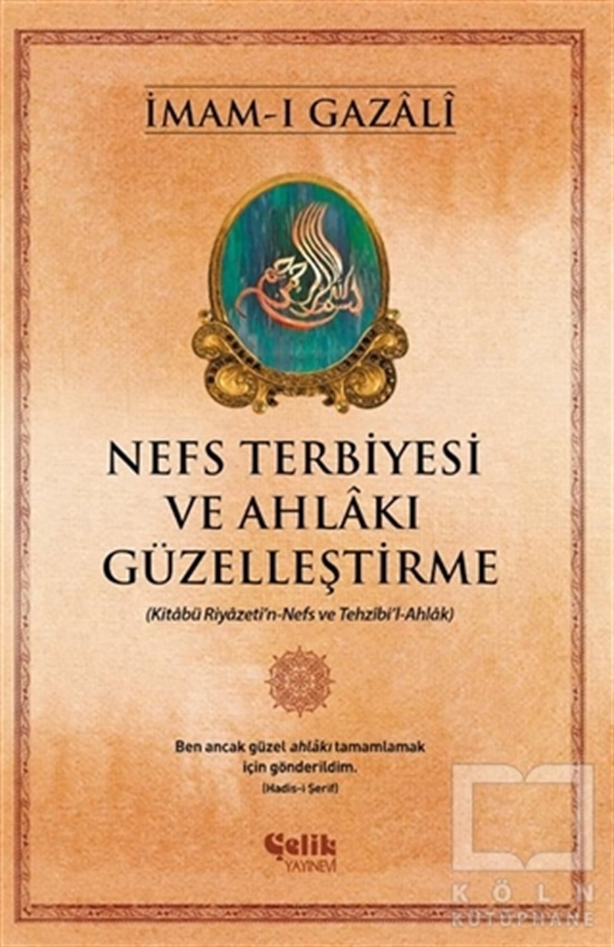 İmam-ı GazaliAhlakNefs Terbiyesi ve Ahlakı Güzelleştirme